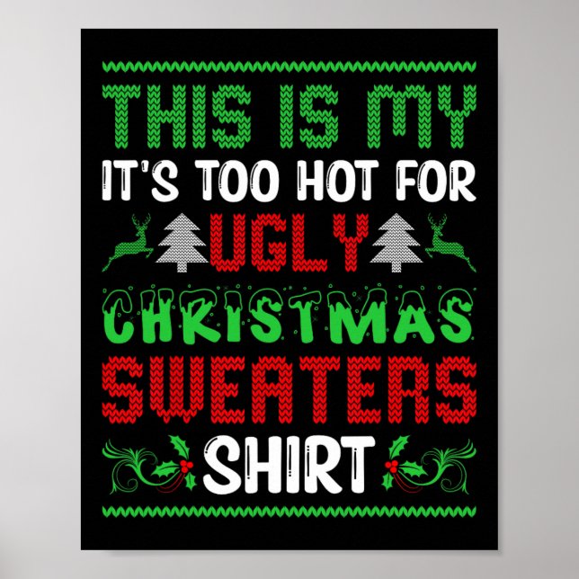 Too Hot Ugly Christmas Sweaters Funny Xmas Men Wom Poster (Front)