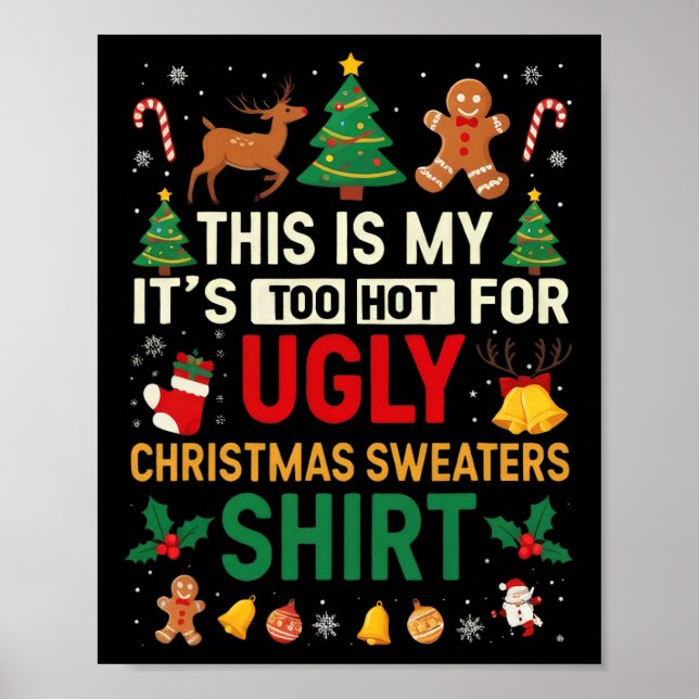 Too Hot Ugly Christmas Sweaters Funny Xmas Men Wom Poster (Front)
