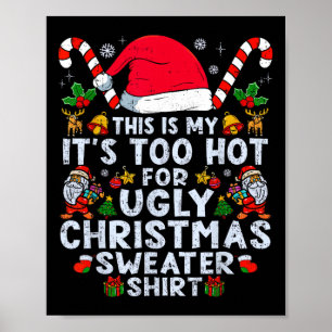 Too Hot Ugly Christmas Sweaters Funny Xmas Men Wom Poster