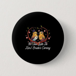 Too Late To Run Brides Coming Funny Groom Humour 6 Cm Round Badge
