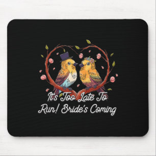 Too Late To Run Brides Coming Funny Groom Humour Mouse Pad