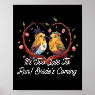 Too Late To Run Brides Coming Funny Groom Humour Poster