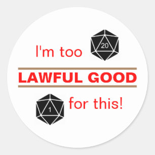Too Lawful Good Classic Round Sticker