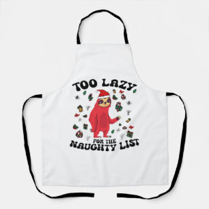 Too Lazy For The Naughty List,Funny Christmas Shir Apron