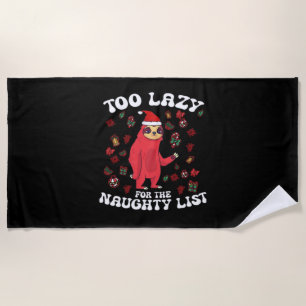 Too Lazy For The Naughty List,Funny Christmas Shir Beach Towel