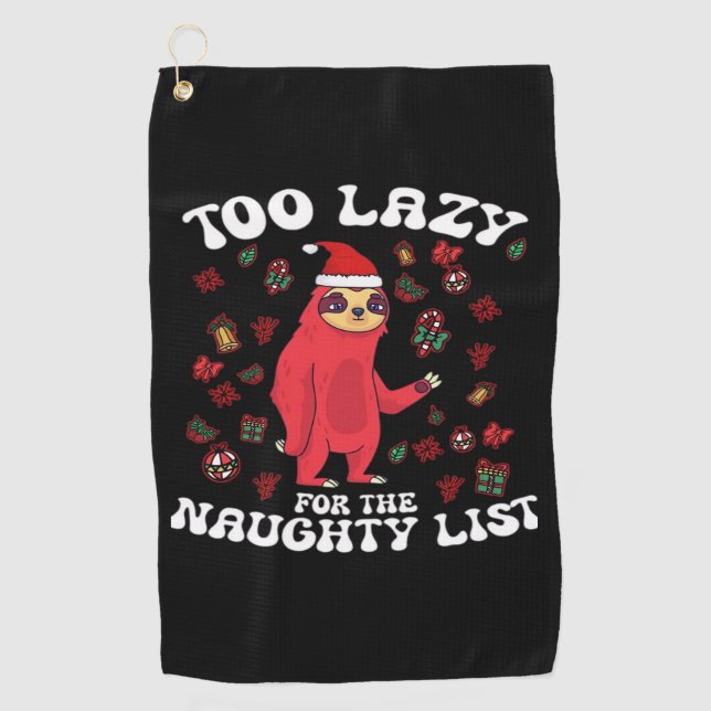 Too Lazy For The Naughty List,Funny Christmas Shir Golf Towel (Front)