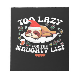 Too Lazy For The Naughty List,Funny Christmas Shir Notepad
