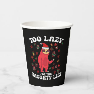 Too Lazy For The Naughty List,Funny Christmas Shir Paper Cups