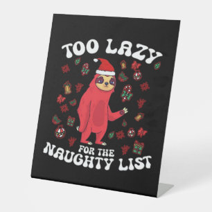 Too Lazy For The Naughty List,Funny Christmas Shir Pedestal Sign
