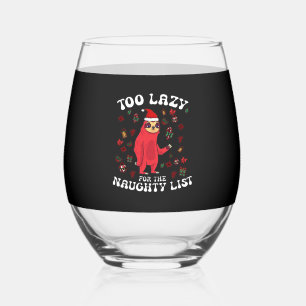 Too Lazy For The Naughty List,Funny Christmas Shir Stemless Wine Glass