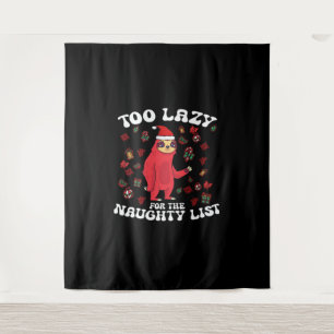 Too Lazy For The Naughty List,Funny Christmas Shir Tapestry