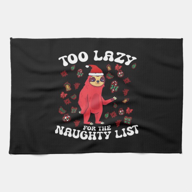 Too Lazy For The Naughty List,Funny Christmas Shir Tea Towel (Horizontal)
