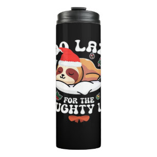 Too Lazy For The Naughty List,Funny Christmas Shir Thermal Tumbler