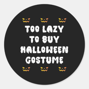 Too Lazy To Buy Halloween Costume Gift For Friend Classic Round Sticker