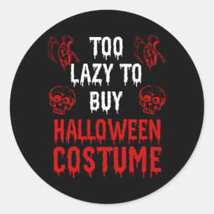 Too Lazy To Buy Halloween Costume Gift Ideas Classic Round Sticker