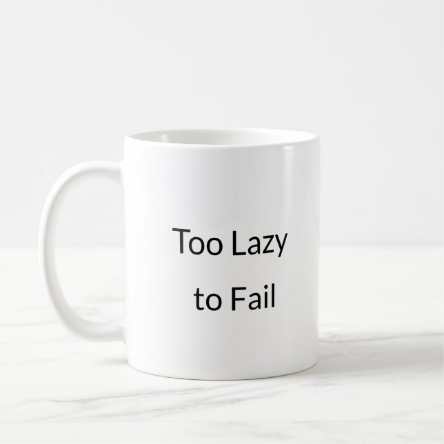 Too Lazy to Fail funny mug  (Left)