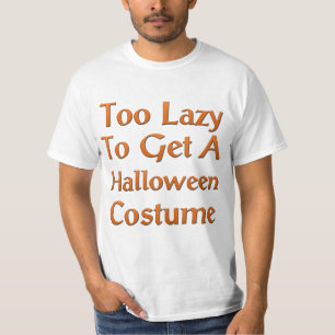Too Lazy To Get A Halloween Costume T-Shirt