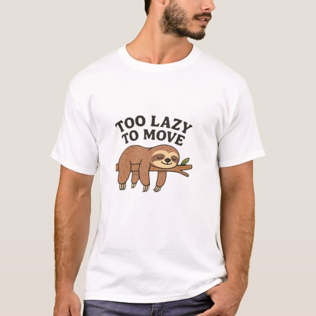 Too Lazy To Move � Cute Retro Cartoon Sloth Design T-Shirt (Front)