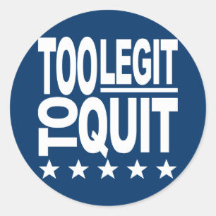 Too Legit To Quit Classic Round Sticker