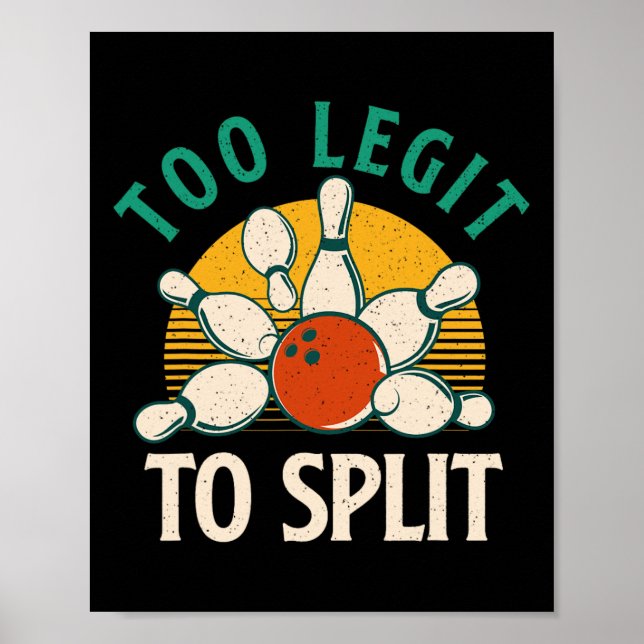 Too Legit To Split - Bowling Bowler  Poster (Front)