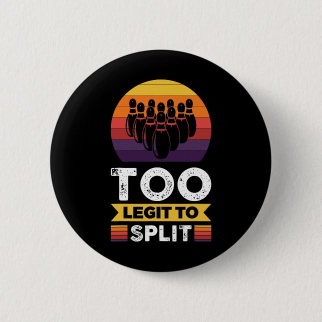 Too Legit To Split Funny Bowling Bowler  6 Cm Round Badge (Front)