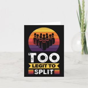 Too Legit To Split Funny Bowling Bowler Card