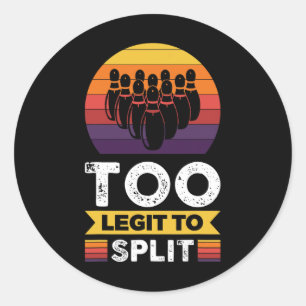 Too Legit To Split Funny Bowling Bowler  Classic Round Sticker