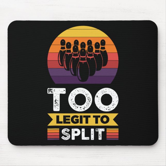 Too Legit To Split Funny Bowling Bowler  Mouse Pad (Front)
