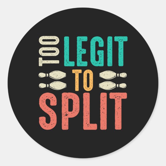 Too Legit To Split Funny Bowling  Classic Round Sticker (Front)