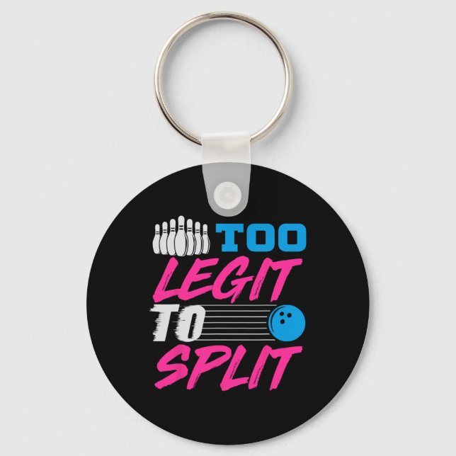 Too Legit To Split Team Bowling  Key Ring (Front)