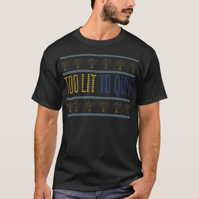 Too Lit To Quit Happy Hanukkah T-Shirt (Front)