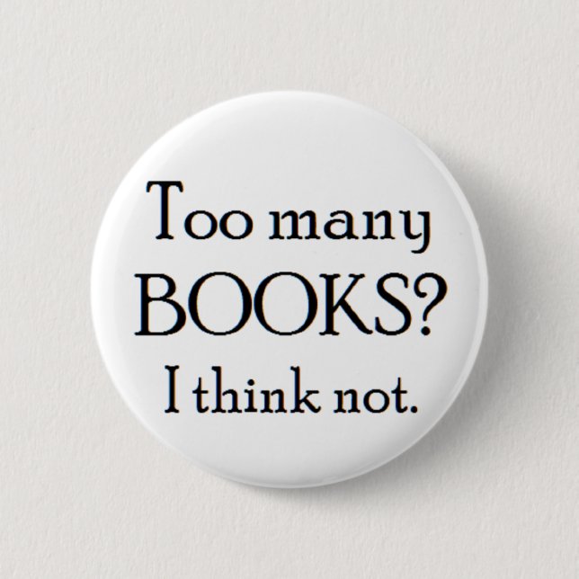 too many books 6 cm round badge (Front)