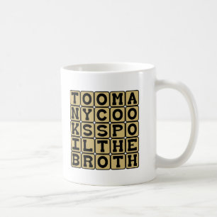 Too Many Cooks Spoil The Broth Coffee Mug