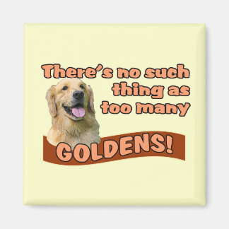 "Too many Golden Retrievers" Magnet