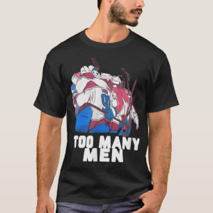 Too Many Men Funny Ice Hockey Sport Joke Quote T-Shirt