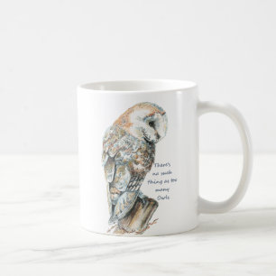 Too many Owls Fun Quote Barn Owl Art Coffee Mug