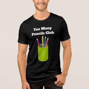 Too Many Pencils Club Tri-Blend Shirt