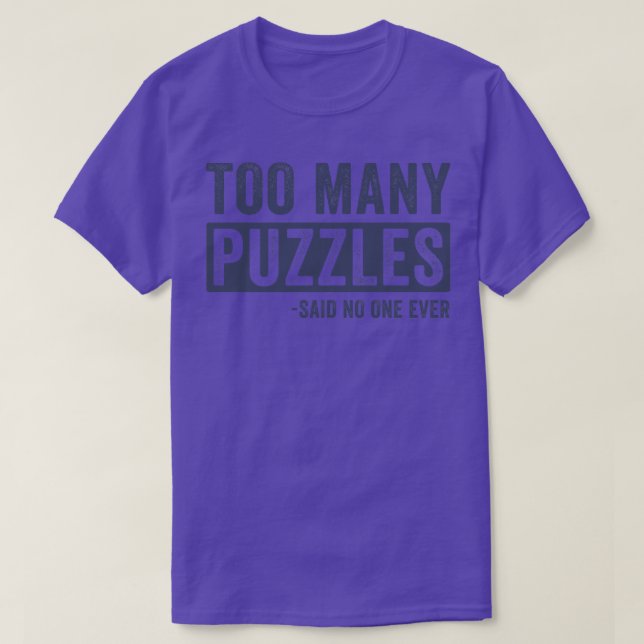 Too Many Puzzles Funny Puzzling Puzzler 1 T-Shirt (Design Front)