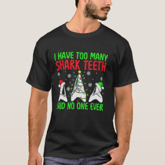 Too Many Shark Teeth Said No One Ever Funny Christ T-Shirt