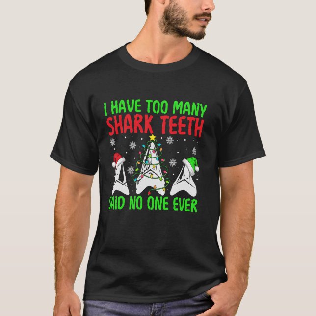 Too Many Shark Teeth Said No One Ever Funny Christ T-Shirt (Front)