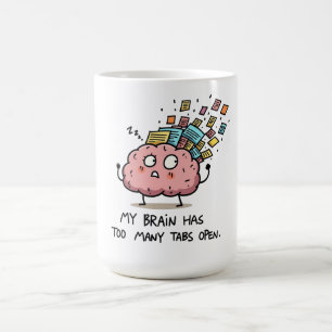 Too Many Tabs Open – Funny Brain T-Shirt Coffee Mug