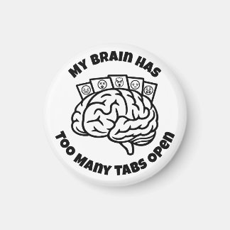 Too Many Tabs – Sarcastic Overthinker Magnet