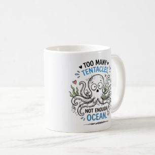 Too Many Tentacles Ocean Lover Coffee Mug