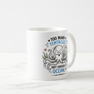 Too Many Tentacles Ocean Lover Coffee Mug