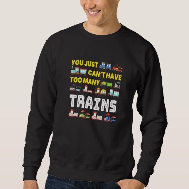 Too Many Trains I Model Railway Railroaders Trains Sweatshirt (Front)