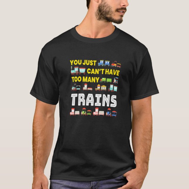 Too Many Trains I Model Railway Railroaders Trains T-Shirt (Front)
