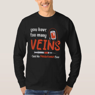 Too Many Veins Blood Syringe Phlebotomist Medical T-Shirt