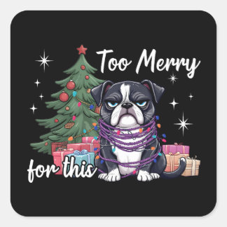 Too Merry For This Funny Dog Christmas Square Sticker