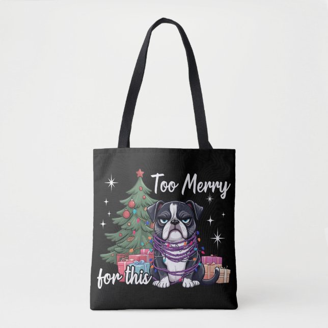Too Merry For This Funny Dog Christmas Tote Bag (Front)