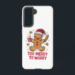 Too Merry To Worry Funny Gingerbread Christmas Samsung Galaxy Case<br><div class="desc">Too Merry To Worry Funny Gingerbread Christmas</div>